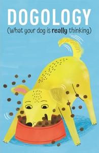 Dogology (What Your Dog is Really Thinking)