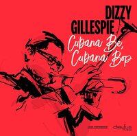 DIZZY GILLESPIE - CUBANE BE, CUBANA BOP (2000) LP