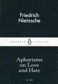 APHORISMS ON LOVE AND HATE