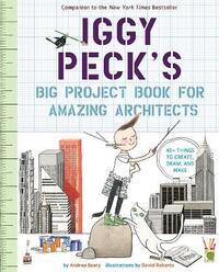 IGGY PECK'S BIG PROJECT BOOK FOR AMAZING ARCHITECTS