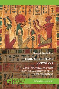 Muinas-Egiptuse ahvatlus. Artikleid Vana-Egiptuse kultuuriajaloost ja selle retseptsioonist
