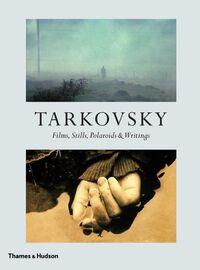 TARKOVSKY: FILMS, STILLS, POLAROIDS AND WRITINGS