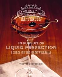 CURIOUS BARTENDER: IN PURSUIT OF LIQUID PERFECTION