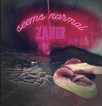 ZAHIR - SEEMS NORMAL (2022) LP