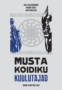 Musta koidiku kuulutajad. Soome fašistide lugu