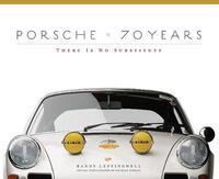 PORSCHE 70 YEARS: THERE IS NO SUBSTITUTE
