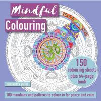 MINDFUL COLOURING: 100 MANDALAS AND PATTERNS TO COLOUR IN FOR PEACE AND CALM