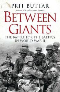 BETWEEN GIANTS: THE BATTLE FOR BALTICS IN WORLD WAR II