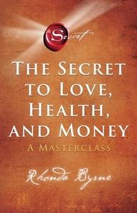 Secret to Love, Health, and Money: A Masterclass
