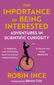 IMPORTANCE OF BEING INTERESTED: ADVENTURES IN SCIENTIFIC CURIOSITY