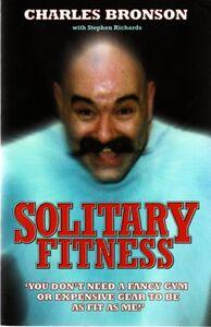 SOLITARY FITNESS - THE ULTIMATE WORKOUT FROM BRITAIN'S MOST NOTORIOUS PRISONER