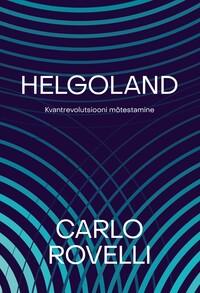 Helgoland. Kvantrevolutsiooni mõtestamine