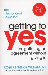 Getting to Yes: Negotiating An Agreement Without Giving In