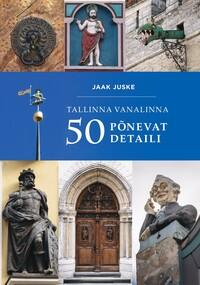 Tallinna vanalinna 50 põnevat detaili