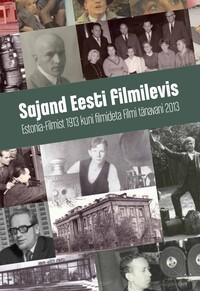 Sajand Eesti filmilevis. Estonia-Filmist 1913 kuni filmideta Filmi tänavani 2013