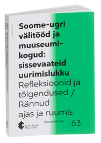 Soome-ugri välitööd ja muuseumikogud: sisevaateid uurimislukku