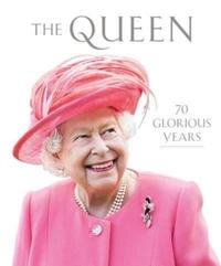 THE QUEEN: 70 GLORIOUS YEARS