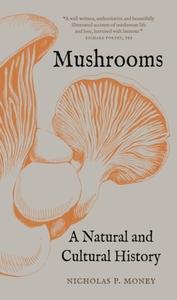 MUSHROOMS: A NATURAL AND CULTURAL HISTORY