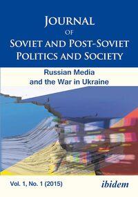 Journal of Soviet and Post-Soviet Politics and S - 2015/1: Russian Media and the War in Ukraine