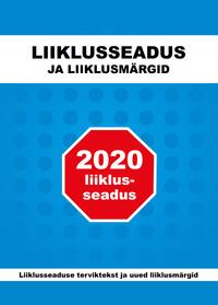 LIIKLUSSEADUS JA LIIKLUSMÄRGID 2020