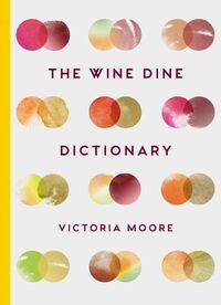 WINE DINE DICTIONARY: AN A TO Z OF SUGGESTIONS FOR HAPPY EATING AND DRINKING