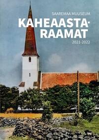 Saaremaa Muuseum. Kaheaastaraamat 2021–2022