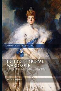 INSIDE THE ROYAL WARDROBE: A DRESS HISTORY OF QUEEN ALEXANDRA
