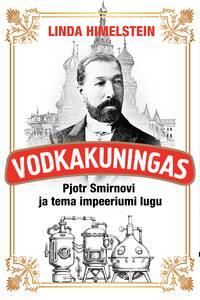 Vodkakuningas. Pjotr Smirnovi ja tema impeeriumi lugu