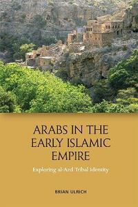 ARABS IN THE EARLY ISLAMIC EMPIRE