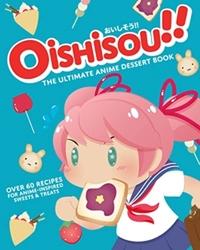 OISHISOU!! THE ULTIMATE ANIME DESSERT BOOK