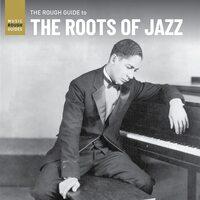 ROUGH GUIDE TO THE ROOTS OF JAZZ (2021) LP