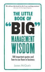 LITTLE BOOK OF BIG MANAGEMENT WISDOM