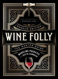 Wine Folly. Magnum Edition. The Master Guide