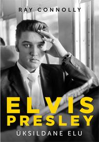 Elvis Presley. Üksildane elu